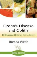 Boala Crohn și colita: 100 de rețete simple pentru suferinzi - Crohn's Disease and Colitis: 100 Simple Recipes for Sufferers