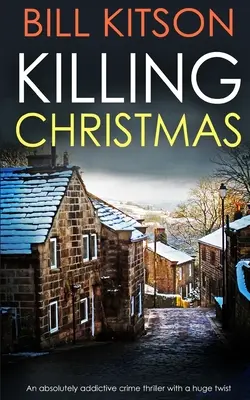 KILLING CHRISTMAS un thriller polițist absolut captivant cu o întorsătură uriașă - KILLING CHRISTMAS an absolutely addictive crime thriller with a huge twist