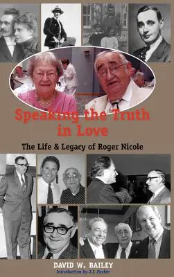 Spunând adevărul cu dragoste: Viața și moștenirea lui Roger Nicole - Speaking the Truth in Love: Life & Legacy of Roger Nicole