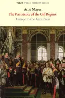 Persistența vechiului regim: Europa până la Marele Război - The Persistence of the Old Regime: Europe to the Great War