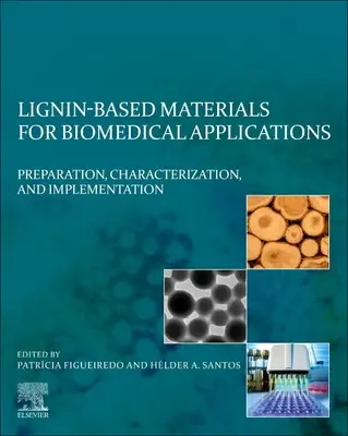 Materiale pe bază de lignină pentru aplicații biomedicale: Preparare, caracterizare și implementare - Lignin-Based Materials for Biomedical Applications: Preparation, Characterization, and Implementation