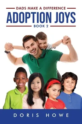 Bucuriile adopției 2: Tații fac diferența - Adoption Joys 2: Dads Make a Difference