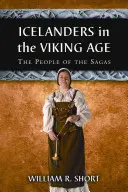 Islandezii în Epoca Vikingilor: Oamenii din Sagas - Icelanders in the Viking Age: The People of the Sagas