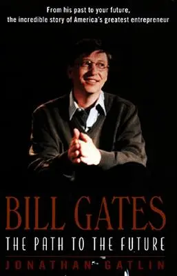 Bill Gates: Calea către viitor - Bill Gates: The Path to the Future