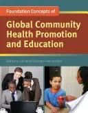 Concepte de bază ale promovării și educației pentru sănătatea comunității globale - Foundation Concepts of Global Community Health Promotion & Education