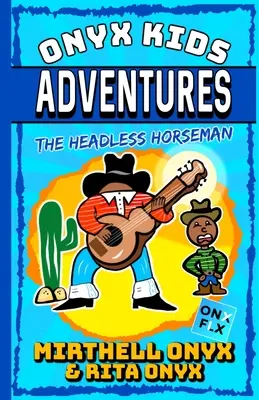 Aventurile Onyx Kids: Călărețul fără cap - Onyx Kids Adventures: The Headless Horseman