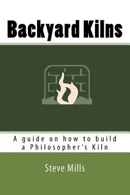 Cuptoare de curte: Un ghid despre cum să construiești un cuptor filozofic (Philosopher's Kiln) - Backyard Kilns: A guide on how to build a Philosopher's Kiln