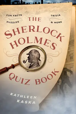 Cartea cu teste Sherlock Holmes: Fapte amuzante, trivia, puzzle-uri și multe altele - The Sherlock Holmes Quiz Book: Fun Facts, Trivia, Puzzles, and More