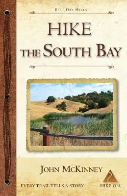 Hike the South Bay: Cele mai bune excursii de o zi în South Bay și de-a lungul peninsulei - Hike the South Bay: Best Day Hikes in the South Bay and Along the Peninsula