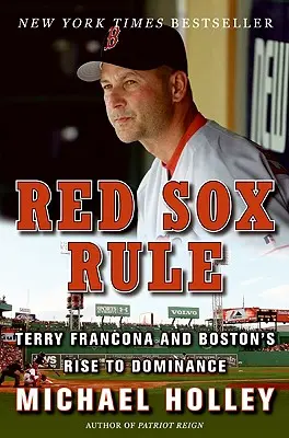 Red Sox Rule: Terry Francona și ascensiunea lui Boston spre dominație - Red Sox Rule: Terry Francona and Boston's Rise to Dominance