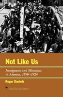 Nu ca noi: Imigranți și minorități în America, 1890-1924 - Not Like Us: Immigrants and Minorities in America, 1890-1924