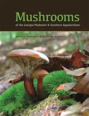 Ciuperci din Piemontul Georgiei și din sudul Apalașilor: O referință - Mushrooms of the Georgia Piedmont and Southern Appalachians: A Reference
