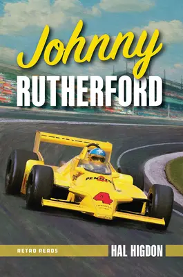 Johnny Rutherford: Povestea unui campion Indy - Johnny Rutherford: The Story of an Indy Champ