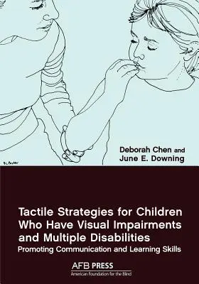 Strategii tactile pentru copiii care au deficiențe vizuale și dizabilități multiple: Promovarea abilităților de comunicare și învățare - Tactile Strategies for Children Who Have Visual Impairments and Multiple Disabilities: Promoting Communication and Learning Skills