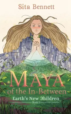 Maya de la mijloc: Un roman mistic de aventură fantastică - Maya of the In-between: A Mystic Fantasy Adventure Novel
