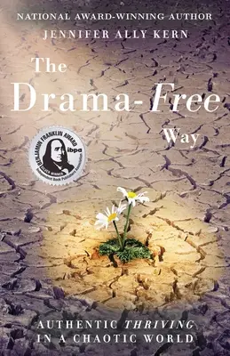 The Drama-Free Way: Prosperitatea autentică într-o lume haotică - The Drama-Free Way: Authentic Thriving in a Chaotic World
