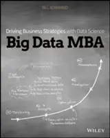 Big Data MBA: Conducerea strategiilor de afaceri cu ajutorul științei datelor - Big Data MBA: Driving Business Strategies with Data Science