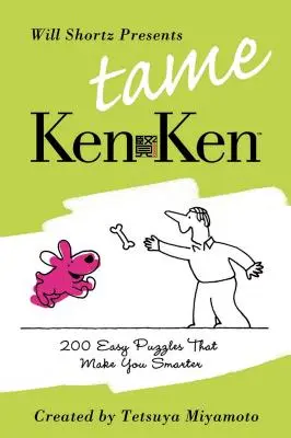 Will Shortz Presents Tame Kenken: 200 de puzzle-uri logice ușoare care te fac mai deștept - Will Shortz Presents Tame Kenken: 200 Easy Logic Puzzles That Make You Smarter