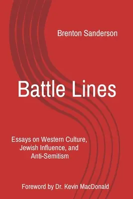 Linii de luptă: Eseuri despre cultura occidentală, influența evreiască și antisemitism - Battle Lines: Essays on Western Culture, Jewish Influence, and Anti-Semitism