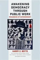 Trezirea democrației prin muncă publică: Pedagogii ale împuternicirii - Awakening Democracy Through Public Work: Pedagogies of Empowerment
