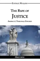 Violarea justiției: America's Tribunals Exposed - The Rape of Justice: America's Tribunals Exposed