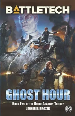 BattleTech: Ghost Hour (Cartea a doua a trilogiei Rogue Academy) - BattleTech: Ghost Hour (Book Two of the Rogue Academy Trilogy)