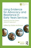 Utilizarea dovezilor pentru advocacy și rezistență în serviciile pentru primii ani de viață: Explorarea abordării de cercetare Pen Green - Using Evidence for Advocacy and Resistance in Early Years Services: Exploring the Pen Green Research Approach