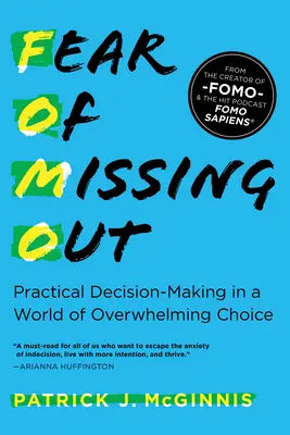 Fear of Missing Out: Practical Decision-Making in a World of Overwhelming Choice (Luarea de decizii practice într-o lume a alegerilor copleșitoare) - Fear of Missing Out: Practical Decision-Making in a World of Overwhelming Choice