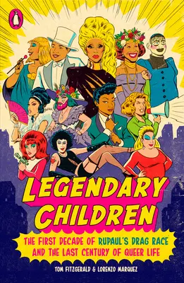 Copii legendari: Primul deceniu al Rupaul's Drag Race și ultimul secol al vieții Queer - Legendary Children: The First Decade of Rupaul's Drag Race and the Last Century of Queer Life