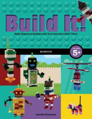 Build It! Robots: Creează modele supercool cu piesele tale Lego(r) preferate - Build It! Robots: Make Supercool Models with Your Favorite Lego(r) Parts