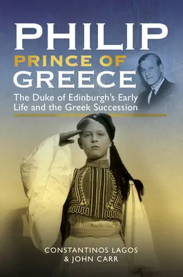Philip, Prinț al Greciei: Viața timpurie a Ducelui de Edinburgh și succesiunea greacă - Philip, Prince of Greece: The Duke of Edinburgh's Early Life and the Greek Succession