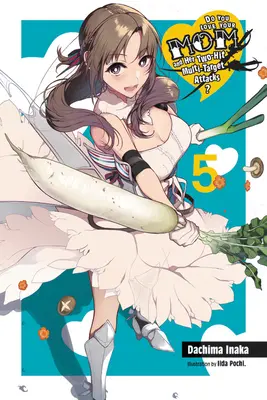 O iubești pe mama ta și atacurile ei cu două lovituri și mai multe ținte?, Vol. 5 (Light Novel) - Do You Love Your Mom and Her Two-Hit Multi-Target Attacks?, Vol. 5 (Light Novel)