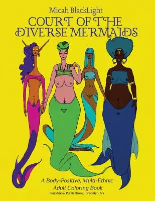 Curtea sirenelor diverse [original]: O carte de colorat pentru toate vârstele, pozitivă față de corp și multietnică - Court of the Diverse Mermaids [Original]: A Body Positive, Multi-Ethnic All-Ages Coloring Book