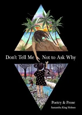 Nu-mi spune să nu întreb de ce: Poetry & Prose - Don't Tell Me Not to Ask Why: Poetry & Prose