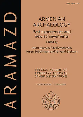 Arheologia armeană: Experiențe trecute și noi realizări - Armenian Archaeology: Past Experiences and New Achievements
