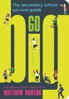 Go Big - Ghidul de supraviețuire pentru școala secundară - Go Big - The Secondary School Survival Guide