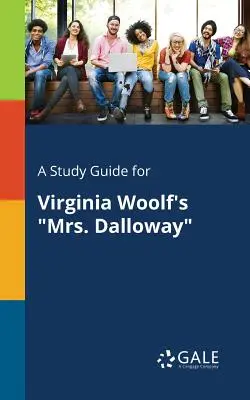 A Study Guide for Virginia Woolf's Mrs. Dalloway