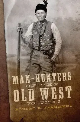 Vânătorii de oameni din vestul vechi, volumul 2 - Man-Hunters of the Old West, Volume 2