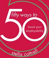 50 de moduri de a vă spori capacitatea de angajare - 50 Ways to Boost Your Employability