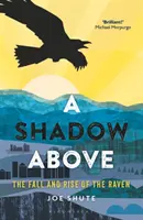 O umbră deasupra: The Fall and Rise of the Raven (Căderea și ascensiunea corbului) - A Shadow Above: The Fall and Rise of the Raven