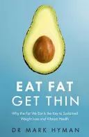 Eat Fat Get Thin - De ce grăsimea pe care o mâncăm este cheia pentru o pierdere în greutate susținută și o sănătate vibrantă - Eat Fat Get Thin - Why the Fat We Eat Is the Key to Sustained Weight Loss and Vibrant Health