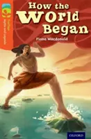 Oxford Reading Tree TreeTops Mituri și legende: Level 13: How The World Began - Oxford Reading Tree TreeTops Myths and Legends: Level 13: How The World Began