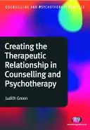 Crearea relației terapeutice în consiliere și psihoterapie - Creating the Therapeutic Relationship in Counselling and Psychotherapy
