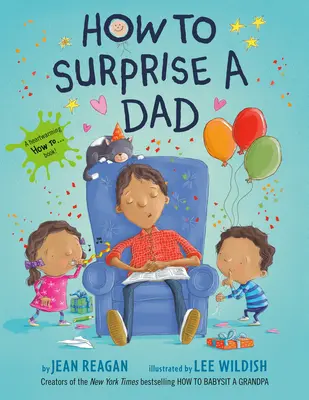 Cum să surprinzi un tată - How to Surprise a Dad