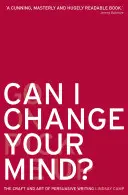 Pot să te fac să te răzgândești? The Craft and Art of Persuasive Writing (Arta scrierii convingătoare) - Can I Change Your Mind?: The Craft and Art of Persuasive Writing