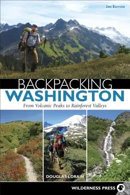Plimbare cu rucsacul prin Washington: De la vârfuri vulcanice la văi cu păduri tropicale - Backpacking Washington: From Volcanic Peaks to Rainforest Valleys