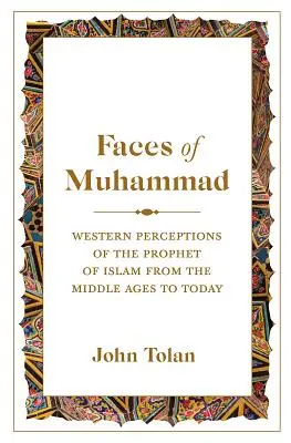 Fețele lui Mahomed: Percepții occidentale ale profetului islamului din Evul Mediu până în prezent - Faces of Muhammad: Western Perceptions of the Prophet of Islam from the Middle Ages to Today