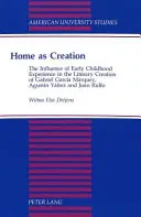 Acasă ca creație: The Influence of Early Childhood Experience in the Literary Creation of Gabriel Garcia Marquez, Agustin Yanez and Juan - Home as Creation: The Influence of Early Childhood Experience in the Literary Creation of Gabriel Garcia Marquez, Agustin Yanez and Juan