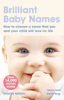 Nume geniale pentru bebeluși - Cum să alegeți un nume pe care dumneavoastră și copilul dumneavoastră îl veți iubi toată viața - Brilliant Baby Names - How To Choose a Name that you and your child will love for life