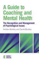 Un ghid pentru coaching și sănătate mintală: Recunoașterea și gestionarea problemelor psihologice - A Guide to Coaching and Mental Health: The Recognition and Management of Psychological Issues
